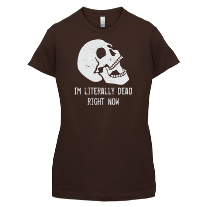 I'm Literally Dead Right Now T Shirt