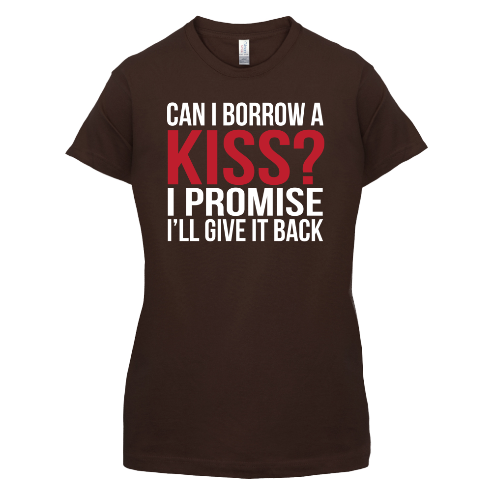 Can I Borrow A Kiss T Shirt