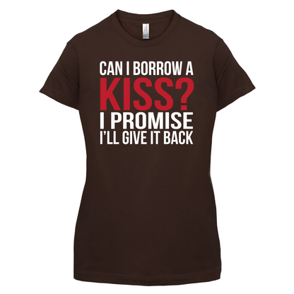 Can I Borrow A Kiss T Shirt