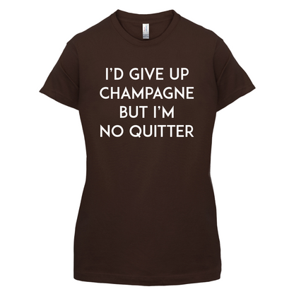 I'd Give Up Champagne T Shirt
