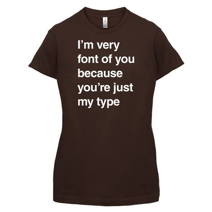 I'm Very Font Of You T Shirt