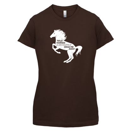 Wild Horses Can Drag Me Away T Shirt