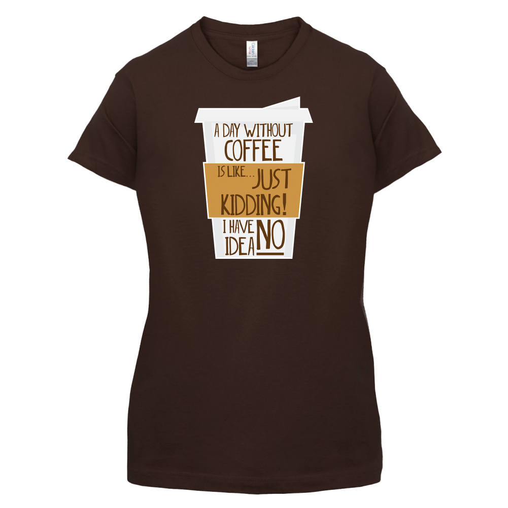 A Day Without Coffee T Shirt