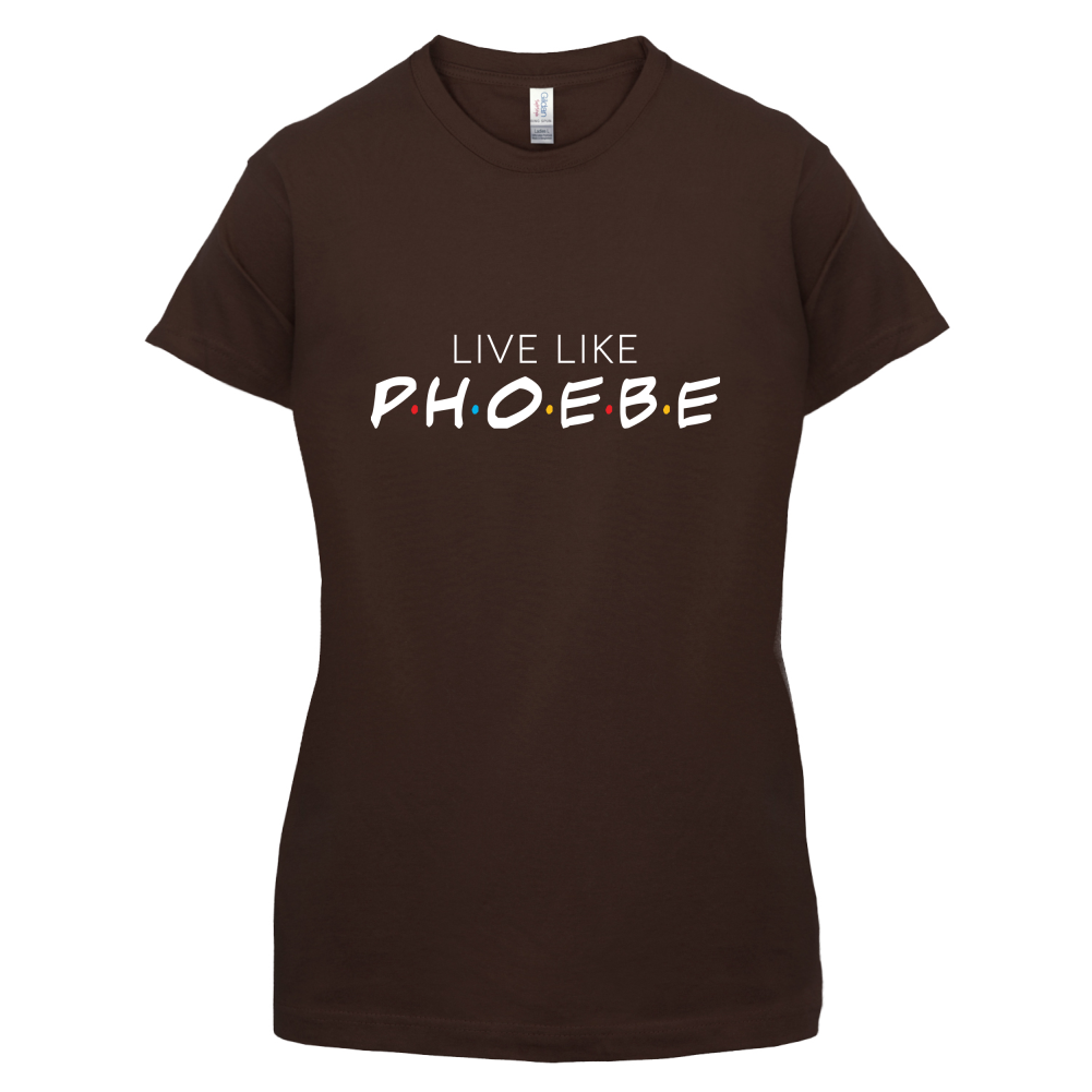 Live Like Pheobe T Shirt