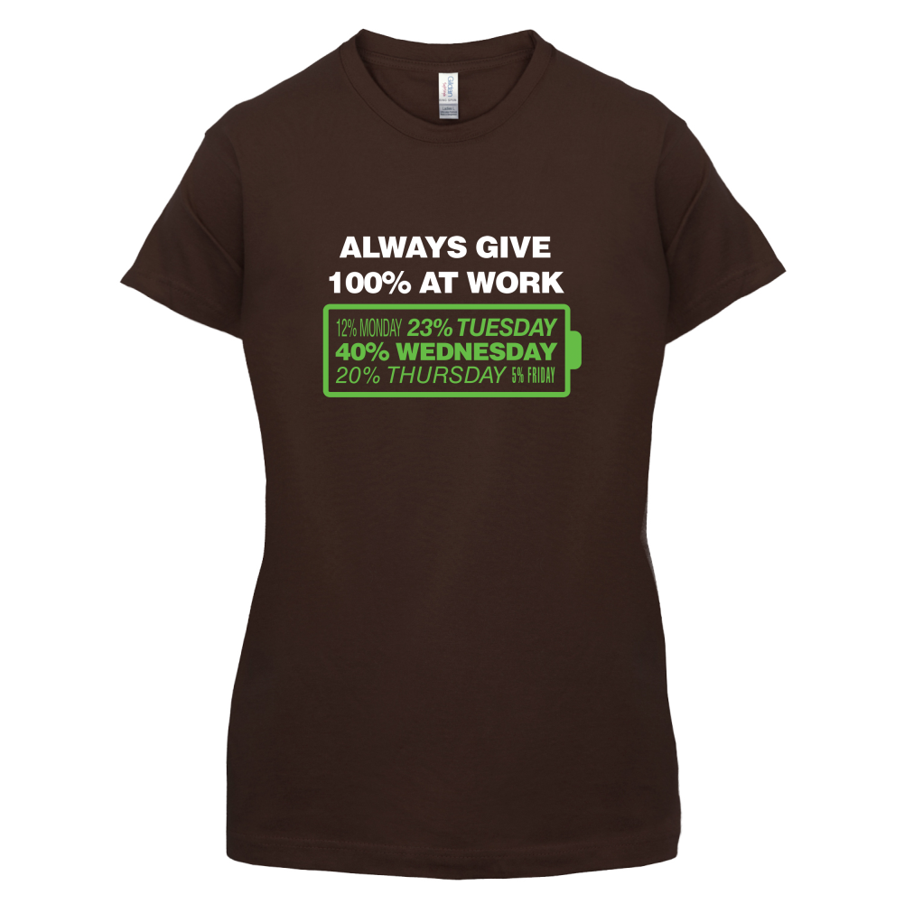 Always Give 100% At Work T Shirt
