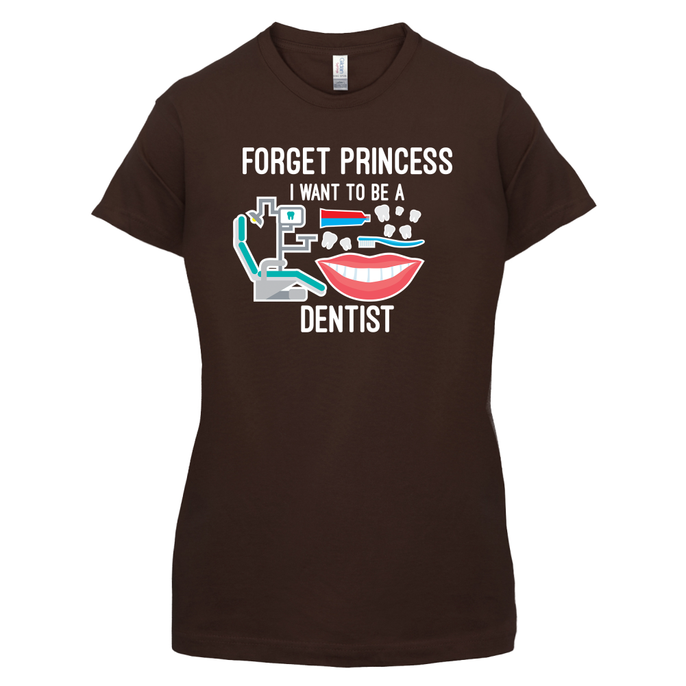 Forget Princess Dentist T Shirt