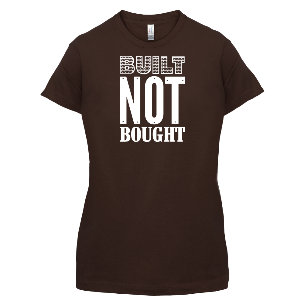 Built Not Bought T Shirt