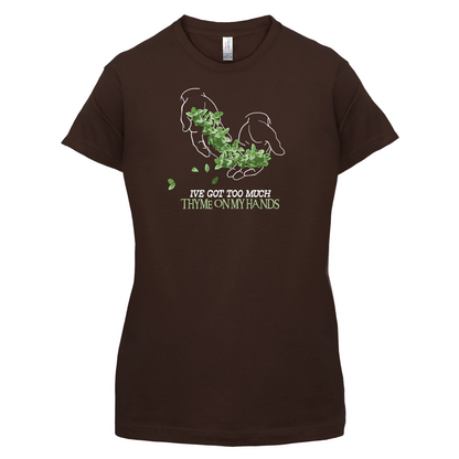 Too Much Thyme On My Hands T Shirt
