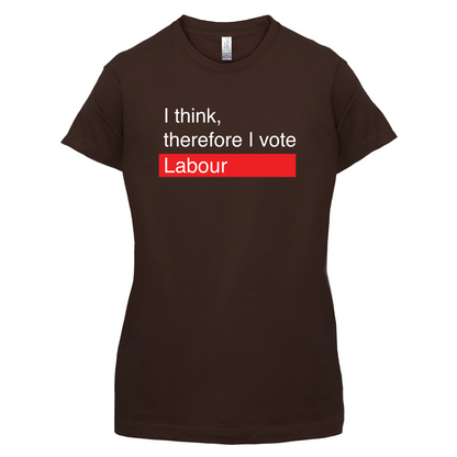 I think, therefore I vote Labour T Shirt
