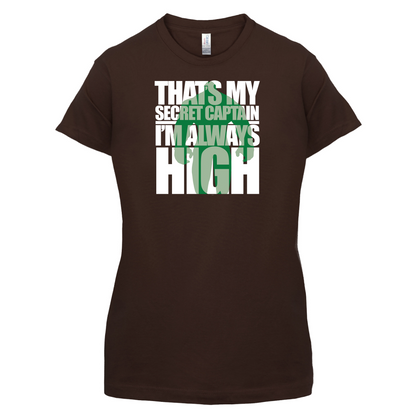 That's My Secret I'm always High T Shirt