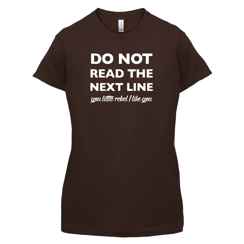 Do Not Read the Next Line T Shirt