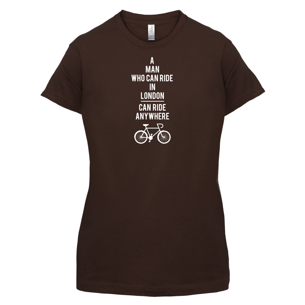 A Man Who Can Ride in London can Ride anywhere T Shirt