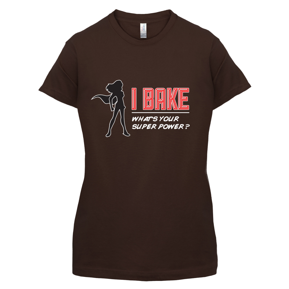 I Bake What's Your Super Power FEMALE DESIGN T Shirt