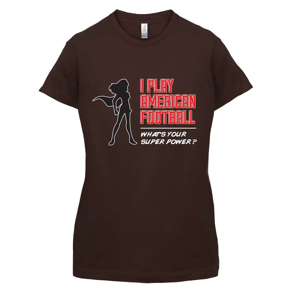 I Play American Football What's Your Super Power FEMALE DESIGN T Shirt