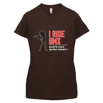 I Ride BMX What's Your Super Power FEMALE Design T Shirt