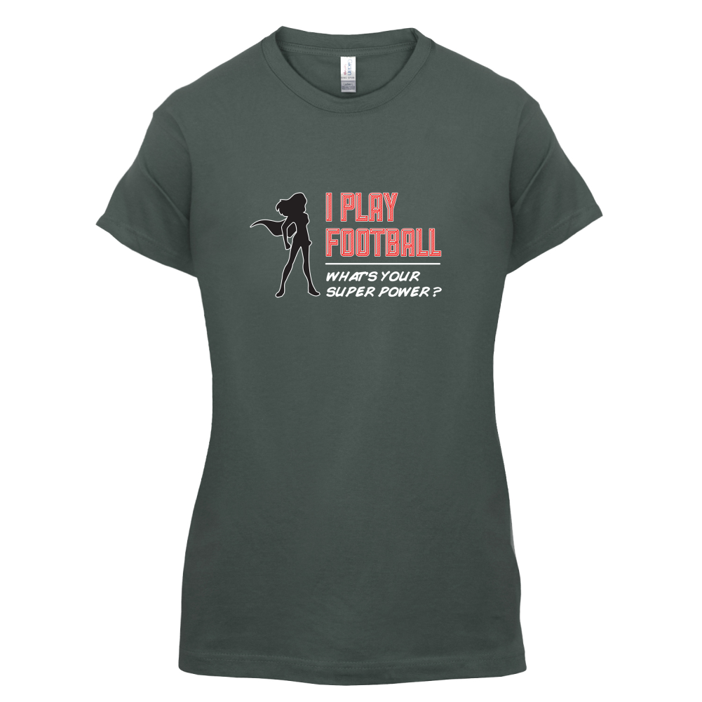 I Play Football Whats Your Super Power FEMALE Design T Shirt
