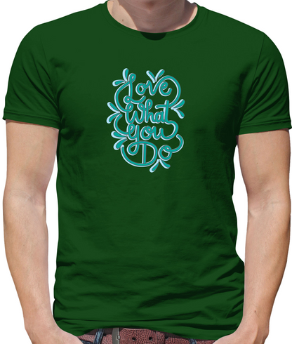 Love What You Do T Shirt