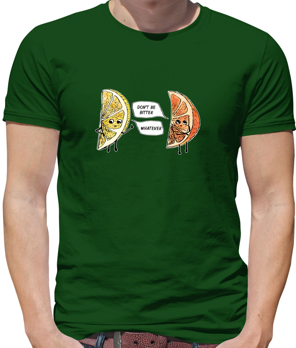 Don't Be Bitter T Shirt