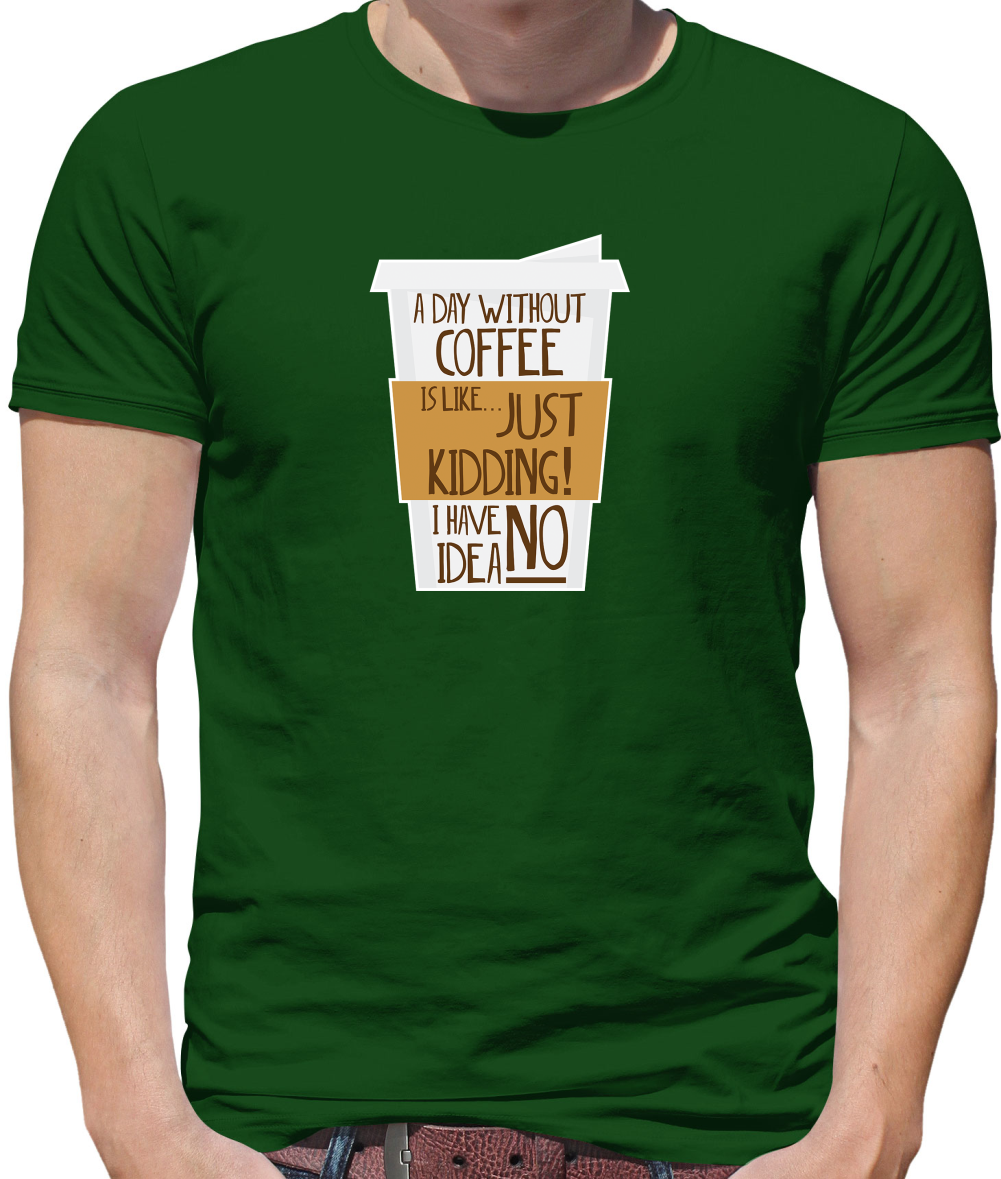 A Day Without Coffee T Shirt