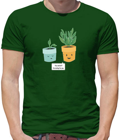 I'm Rooting For You T Shirt