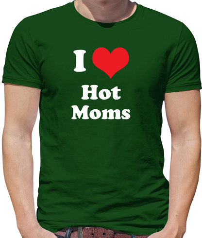 I Love Hot Moms T Shirt