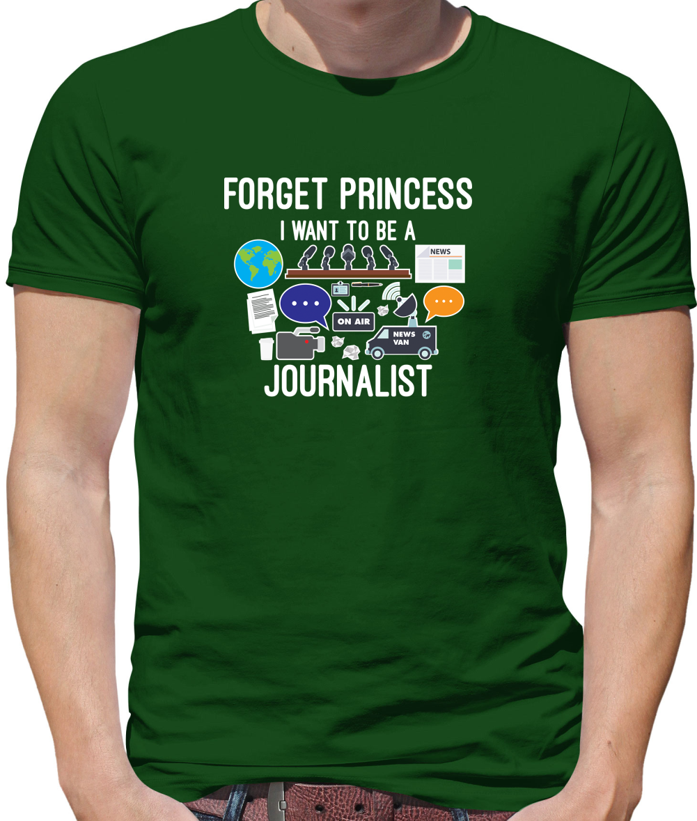 Forget princess Journalist T Shirt
