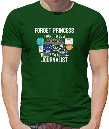 Forget princess Journalist T Shirt