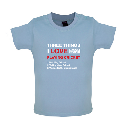 Three Things I Love Nearly As Much As Cricket Baby T Shirt