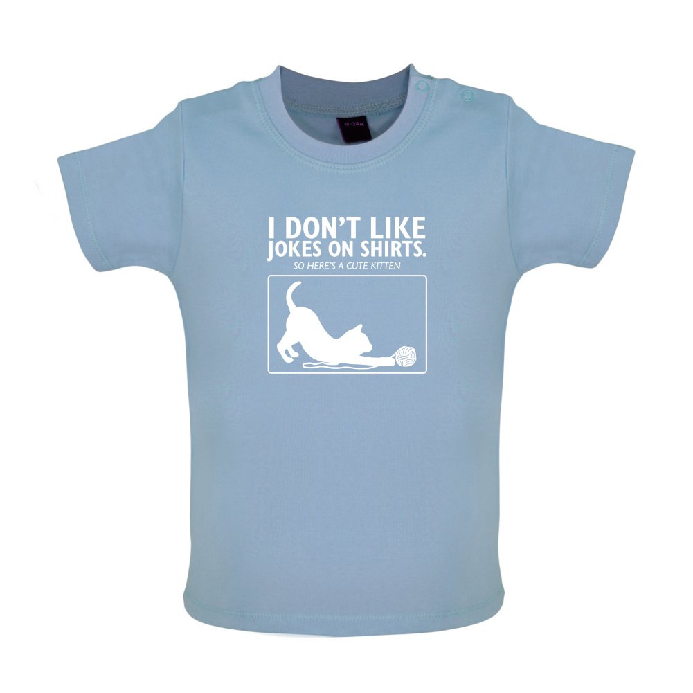 Don't Like Jokes Here's A Kitten Baby T Shirt