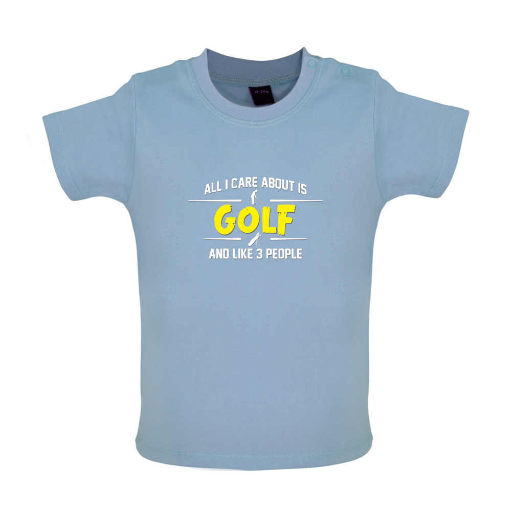 All I Care About Is Golf Baby T Shirt