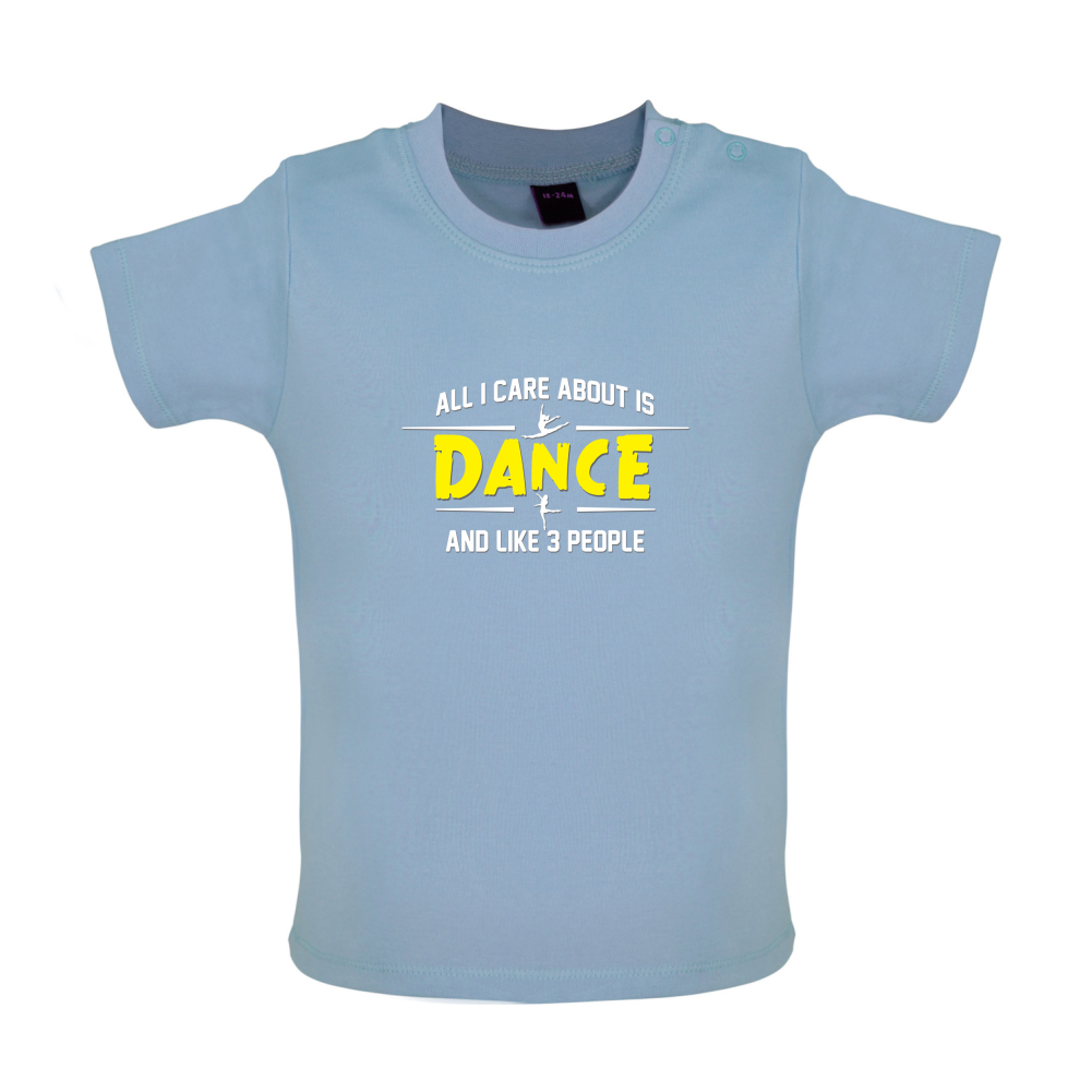 All I Care About Is Dance Female Baby T Shirt