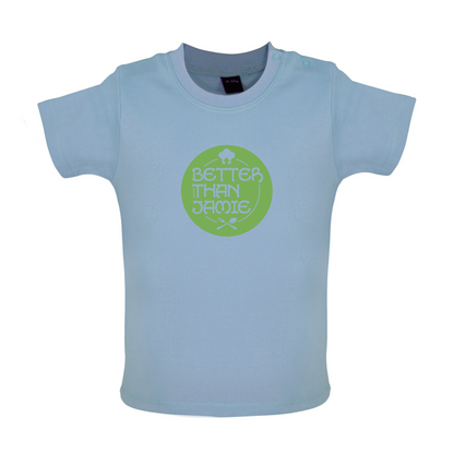 Better Than Jamie Baby T Shirt