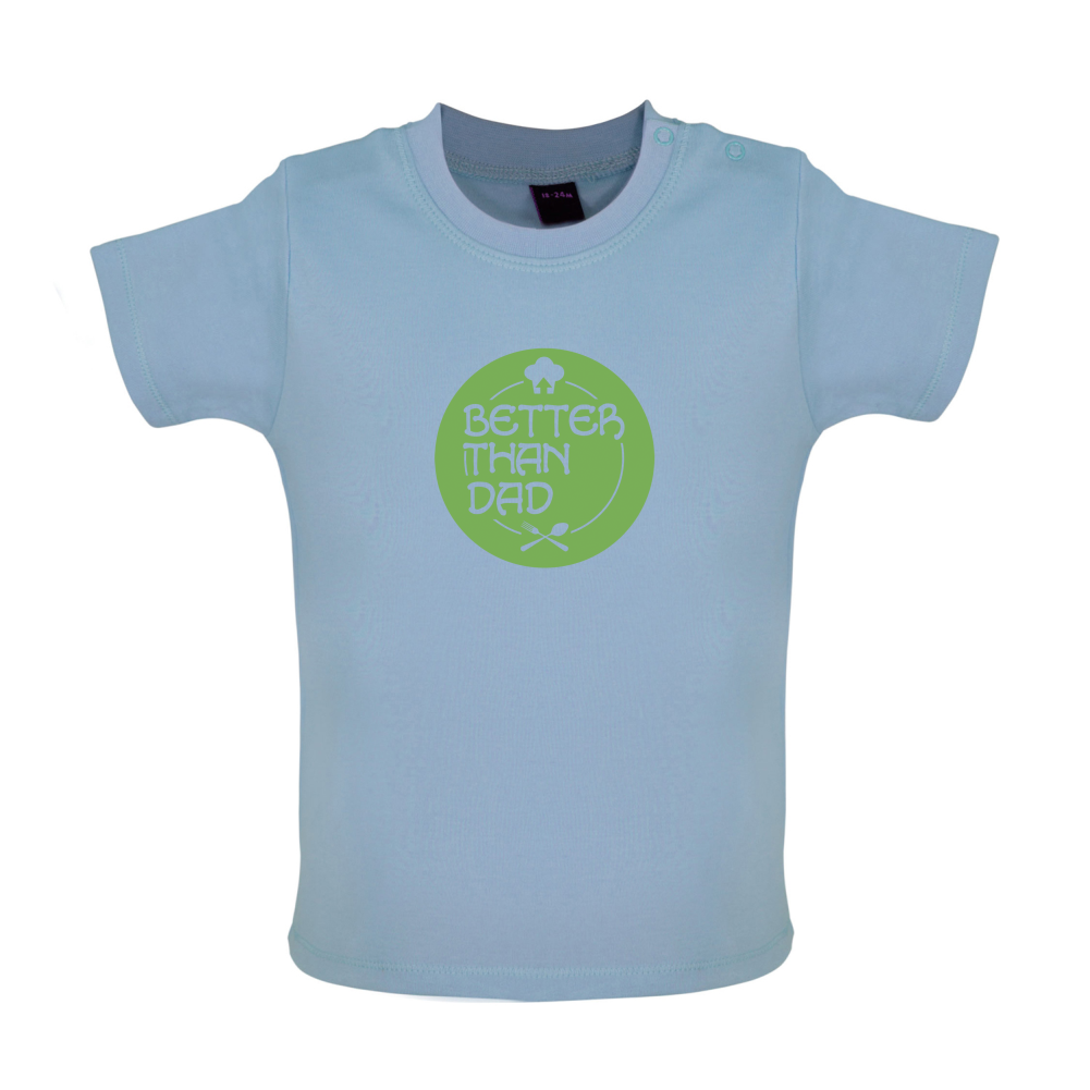 Better Than Dad Baby T Shirt