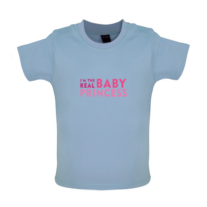 I'm The Real Baby Princess Baby T Shirt