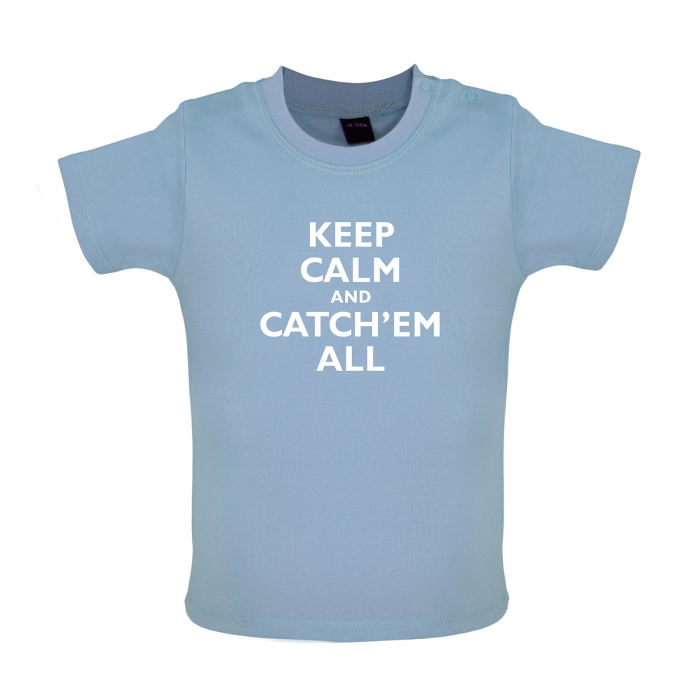 Keep Calm And Catch'em All Baby T Shirt