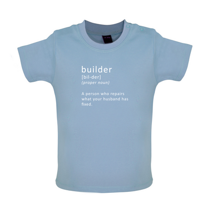 Builder Who Repairs Baby T Shirt
