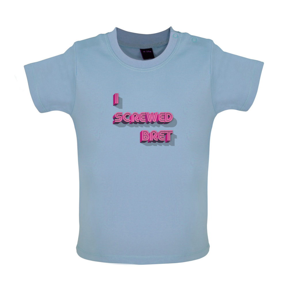 I Screwed Bret Baby T Shirt