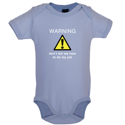 Warning Don't Tell Me How To Do My Job Baby T Shirt