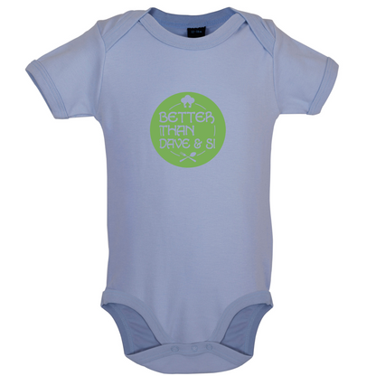 Better Than Dave And Si Baby T Shirt