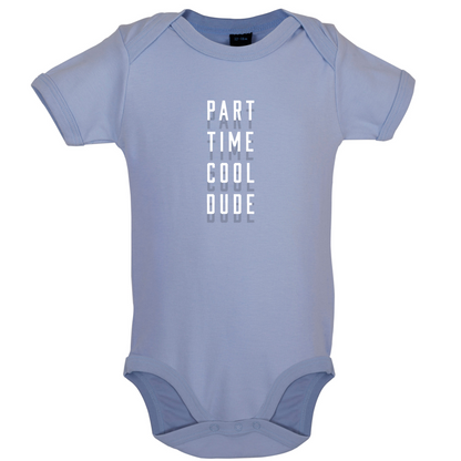 Part Time Cool Dude Baby T Shirt