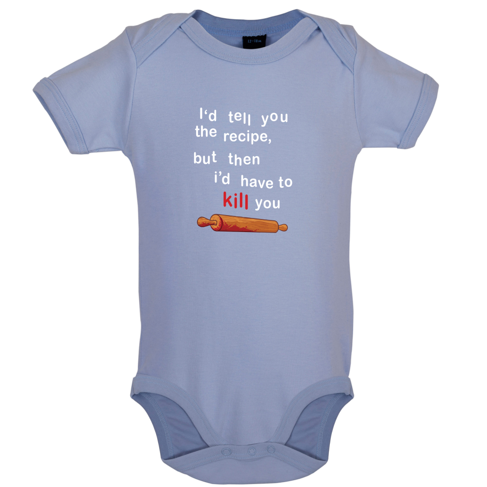 I'd Tell You The Recipe But I'd Have To Kill You Baby T Shirt
