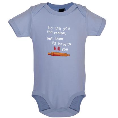 I'd Tell You The Recipe But I'd Have To Kill You Baby T Shirt