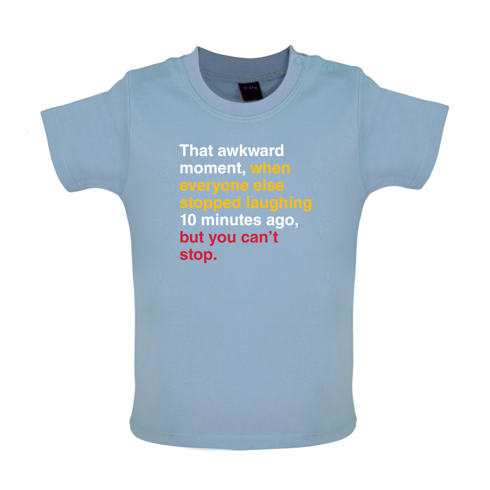 That Awkward Moment When Everyone Stopped Laughing Baby T Shirt