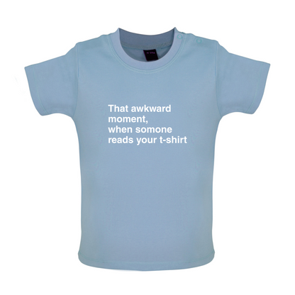 That Awkward Moment Someone Reads My Tshirt Baby T Shirt