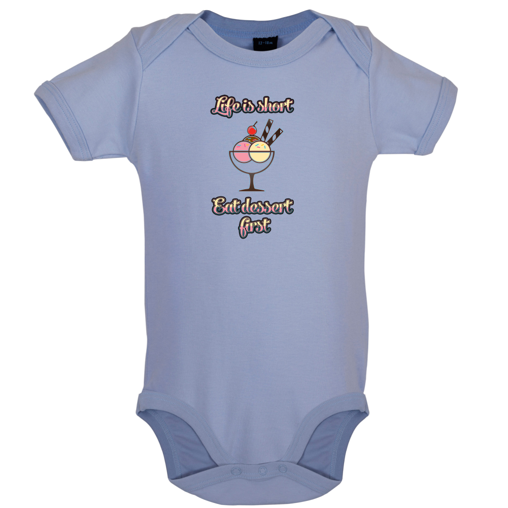 Life Is Short Eat Dessert First Baby T Shirt