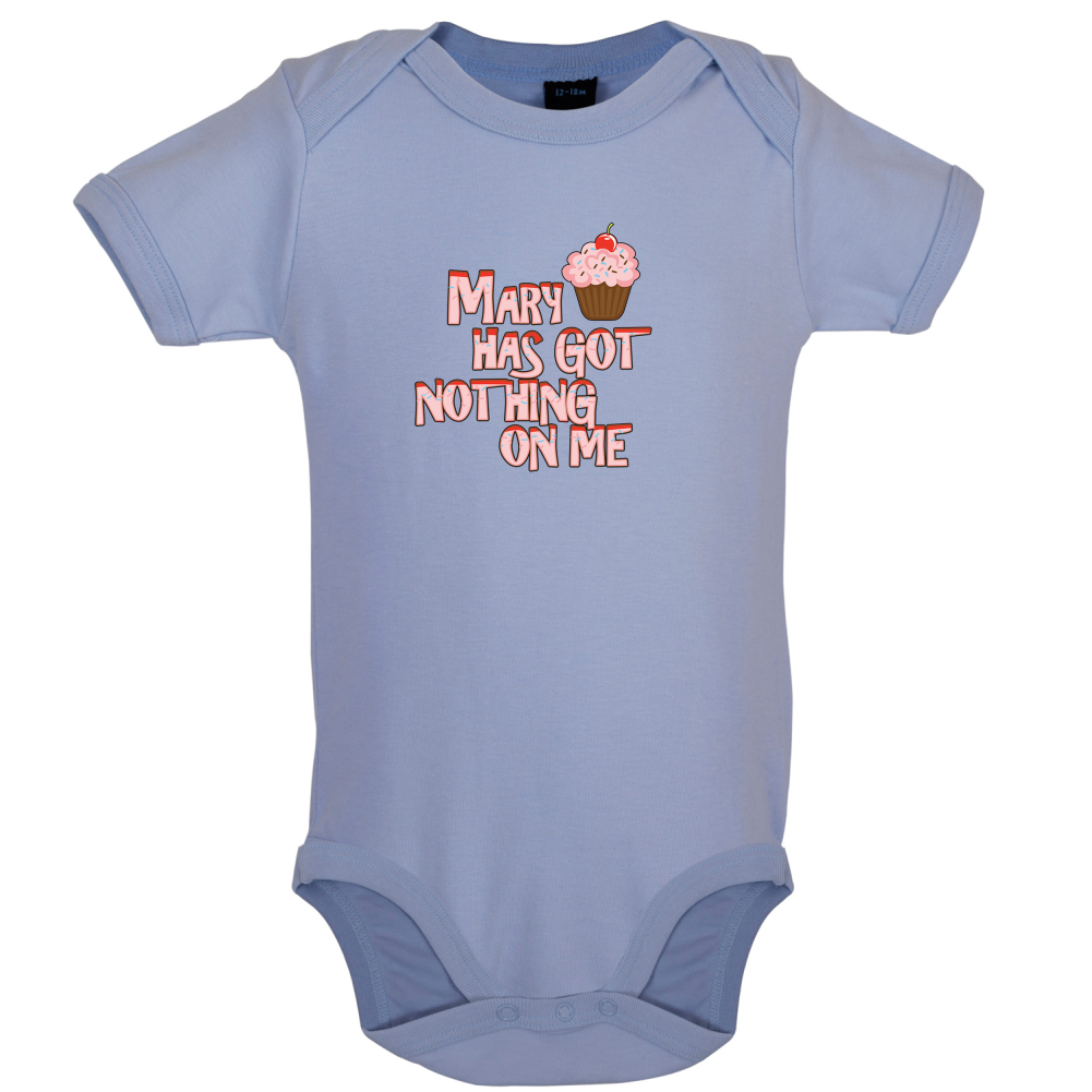 Mary Has Got Nothing On Me Baby T Shirt