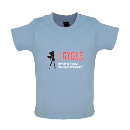 I Cycle What's Your Super Power FEMALE Design Baby T Shirt