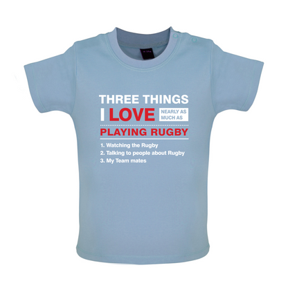 Three Things I Love Nearly As Much As Rugby Baby T Shirt