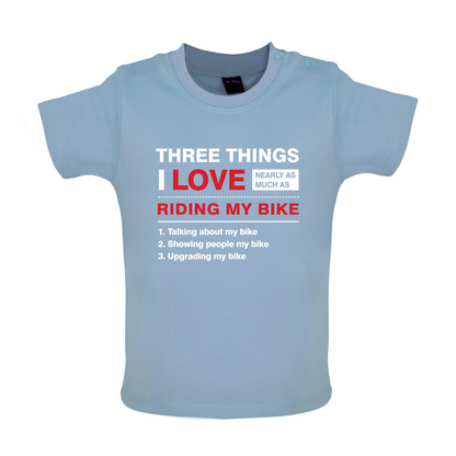 Three Things I Love Nearly As Much As Riding My Bike Baby T Shirt