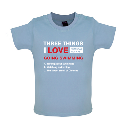 Three Things I Love Nearly As Much As Swimming Baby T Shirt